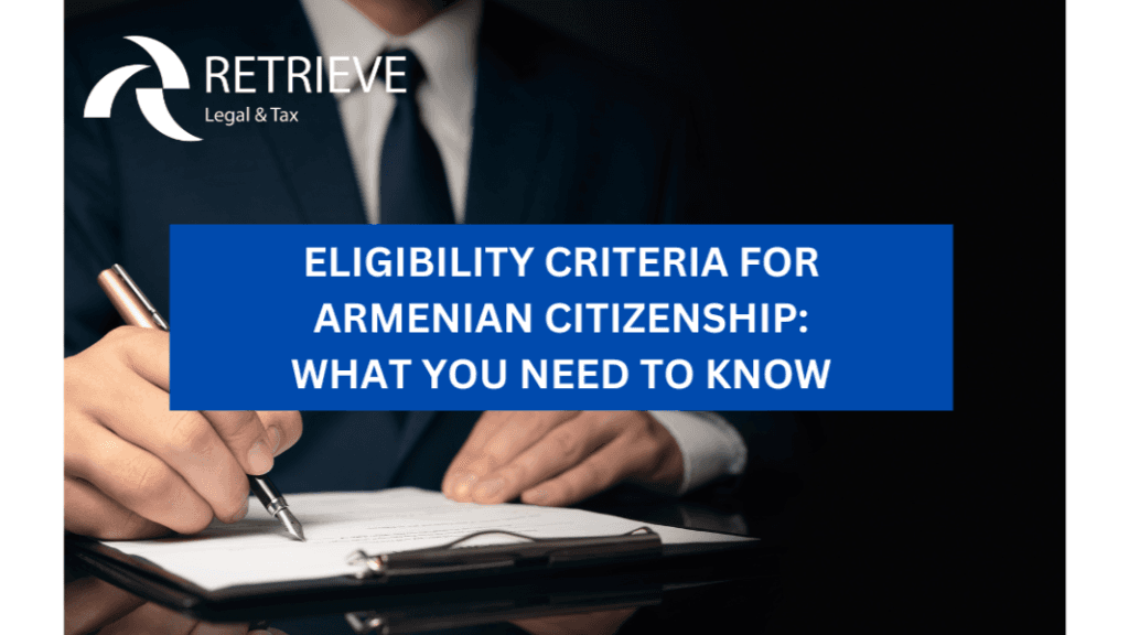 Eligibility Criteria for Armenian Citizenship: What you need to know