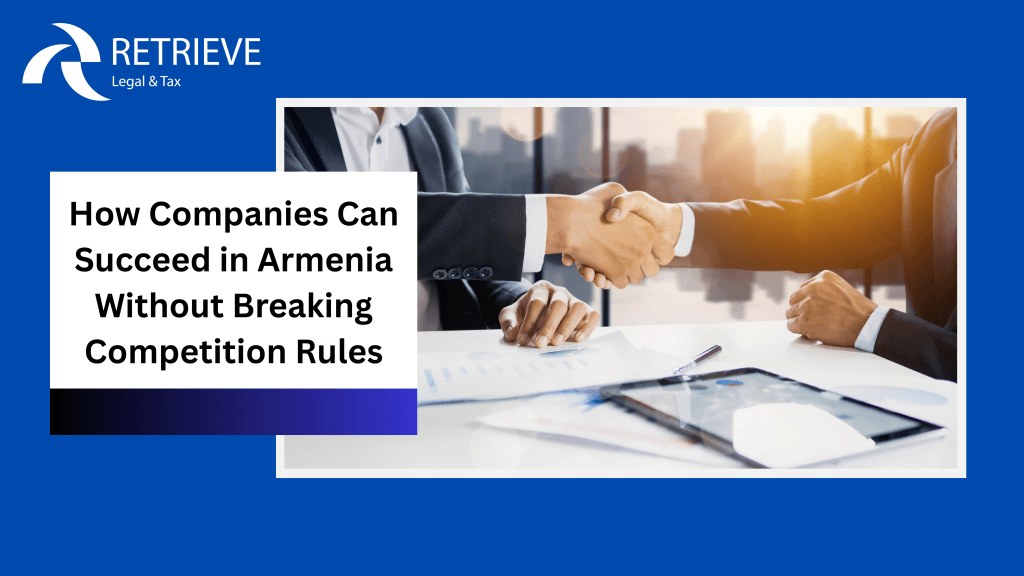 How Companies Can Succeed in Armenia Without Breaking Competition Rules