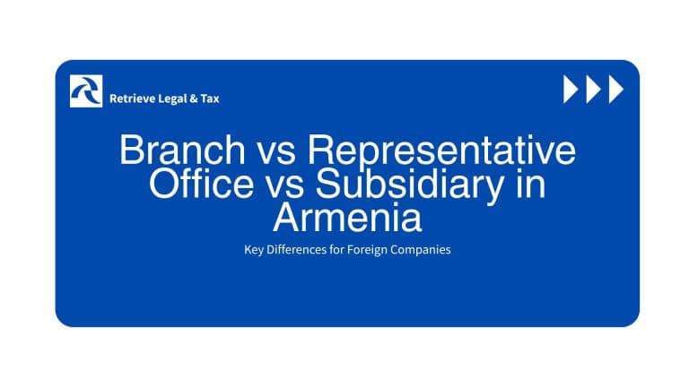 Branch vs Representative Office vs Subsidiary in Armenia: Key Differences for Foreign Companies