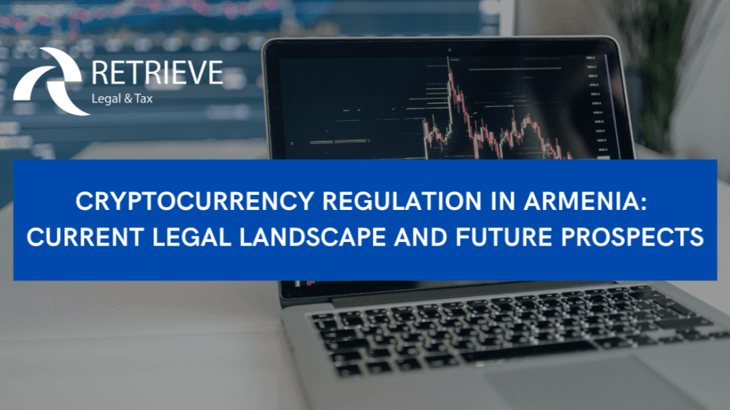 Cryptocurrency Regulation in Armenia: Current Legal Landscape and Future Prospects