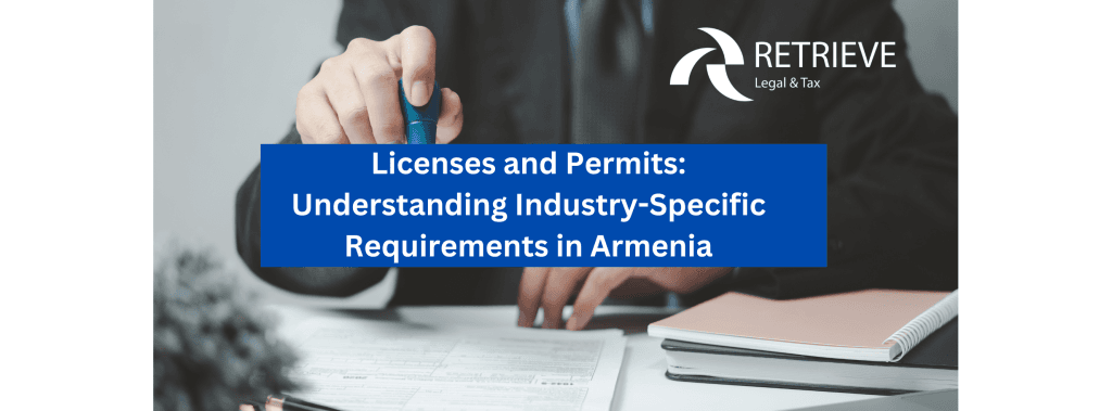 Licenses and Permits: Understanding Industry-Specific Requirements in Armenia