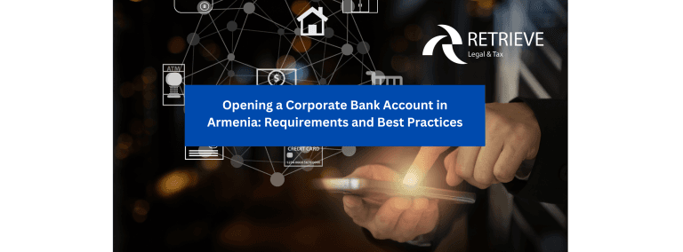 Opening a Corporate Bank Account in Armenia: Requirements and Best Practices