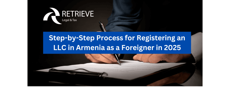 Step-by-Step Process for Registering an LLC in Armenia as a Foreigner in 2025
