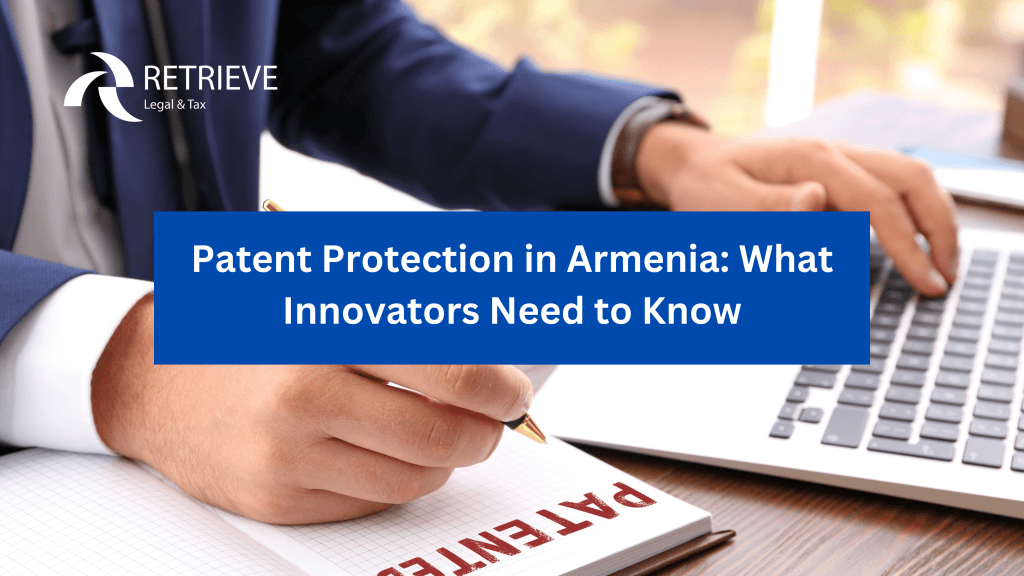Patent Protection in Armenia: What Innovators Need to Know