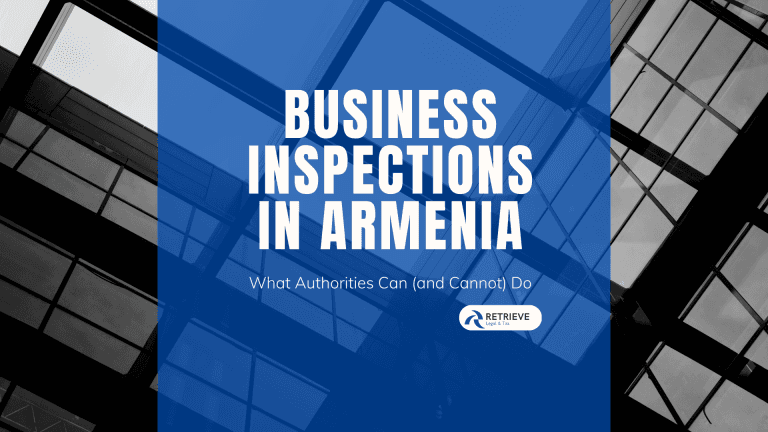 Business Inspections in Armenia: What Authorities Can (and Cannot) Do